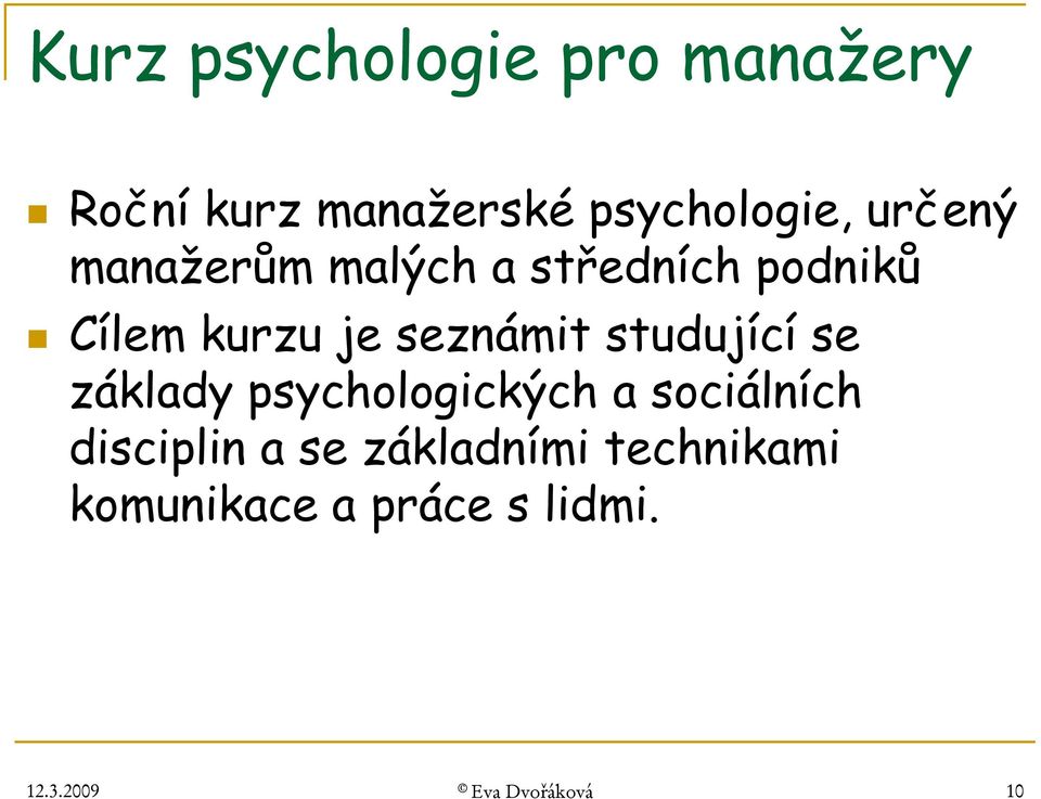 studující se základy psychologických a sociálních disciplin a se