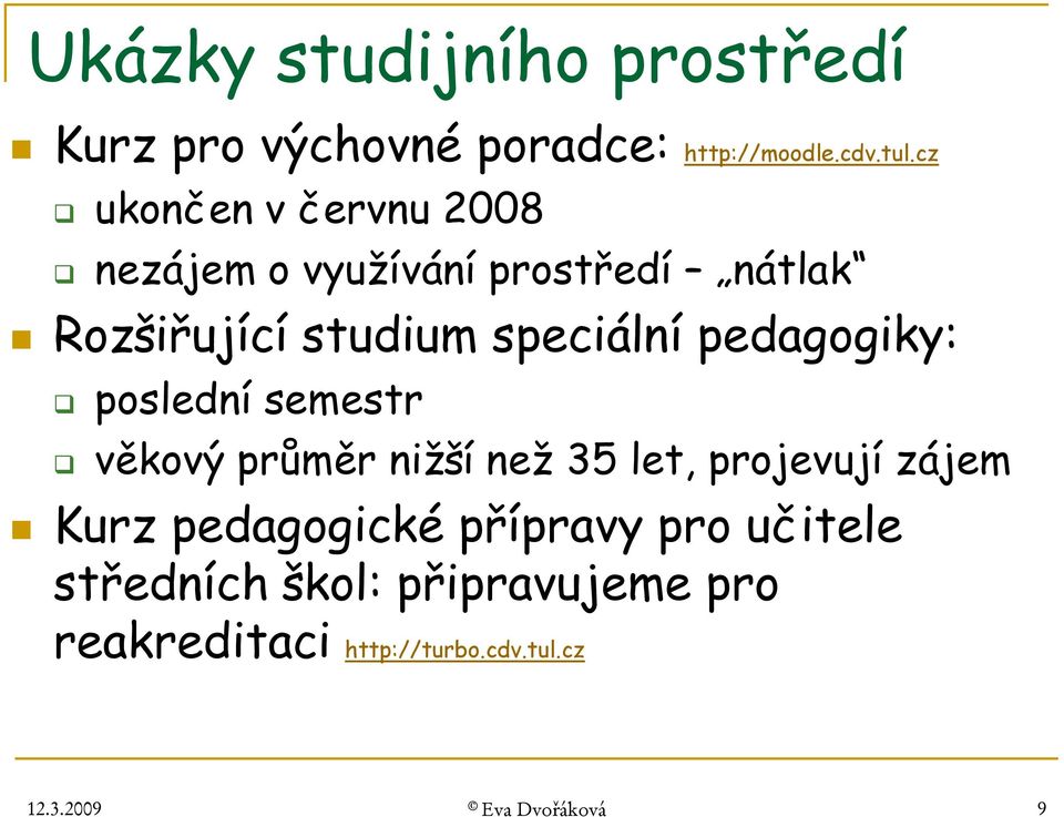 pedagogiky: poslední semestr věkový průměr nižší než 35 let, projevují zájem Kurz pedagogické