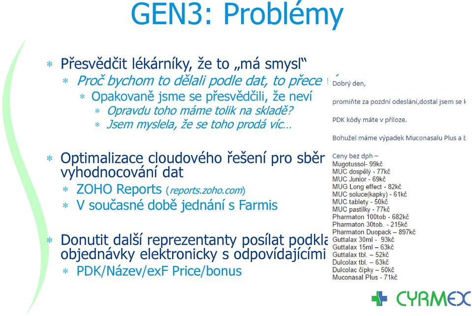 Jsem myslela, že se toho prodá víc Optimalizace cloudového řešení pro sběr a vyhodnocování dat ZOHO Reports