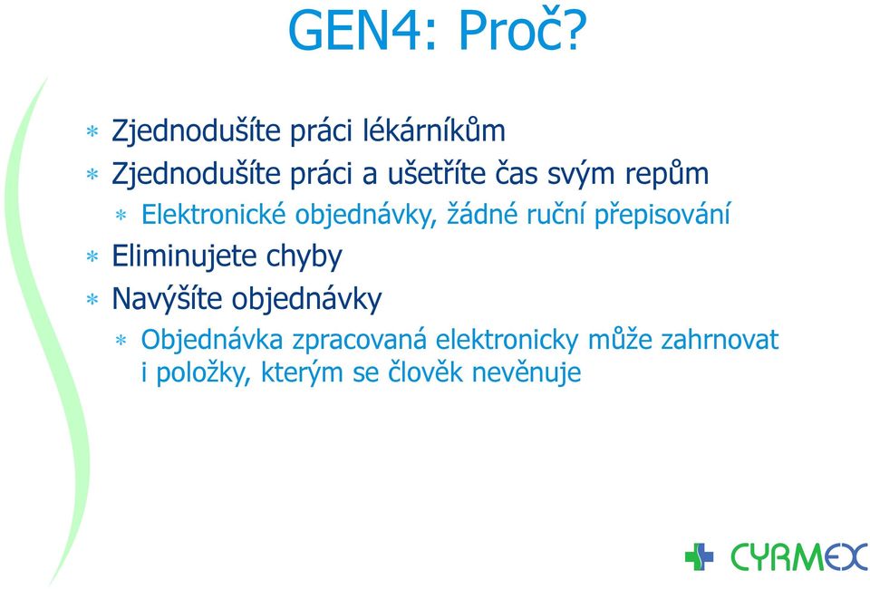 svým repům Elektronické objednávky, žádné ruční přepisování