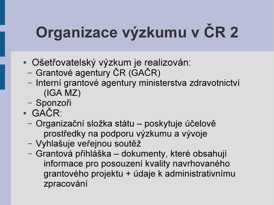 účelově prostředky na podporu výzkumu a vývoje Vyhlašuje veřejnou soutěž Grantová přihláška dokumenty,