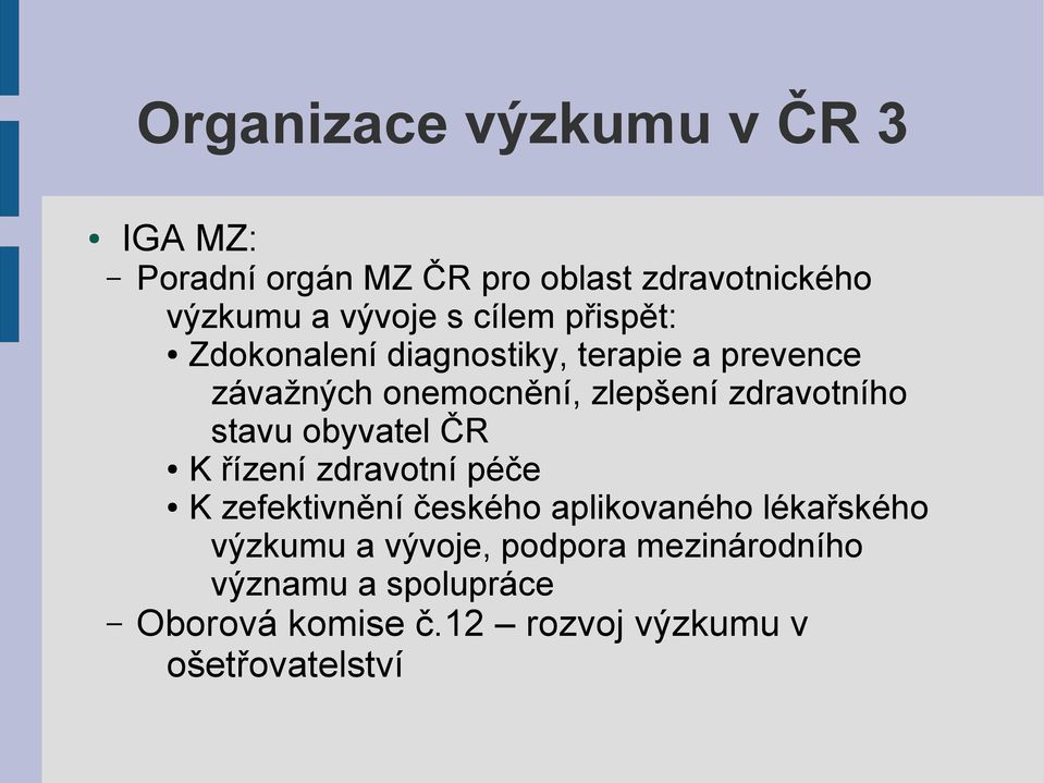 zdravotního stavu obyvatel ČR K řízení zdravotní péče K zefektivnění českého aplikovaného lékařského