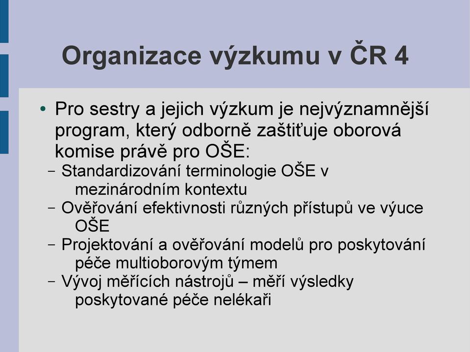 kontextu Ověřování efektivnosti různých přístupů ve výuce OŠE Projektování a ověřování modelů