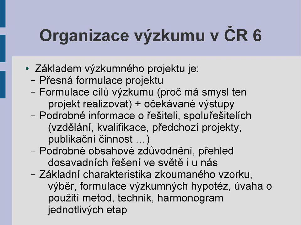 předchozí projekty, publikační činnost ) Podrobné obsahové zdůvodnění, přehled dosavadních řešení ve světě i u nás Základní