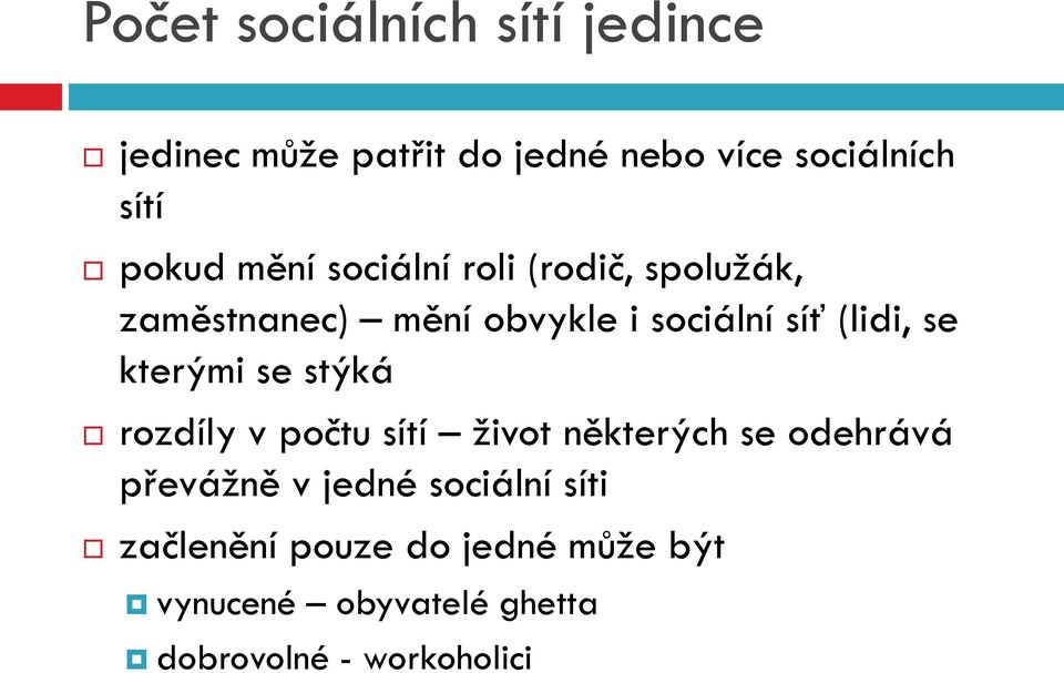 (lidi, se kterými se stýká rozdíly v počtu sítí život některých se odehrává převážně v