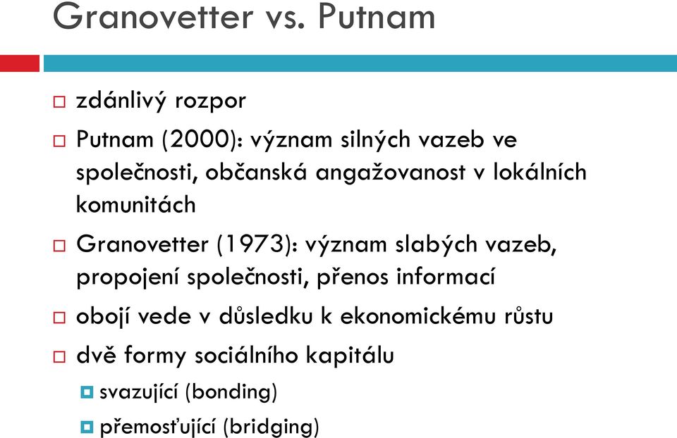 angažovanost v lokálních komunitách Granovetter (1973): význam slabých vazeb,