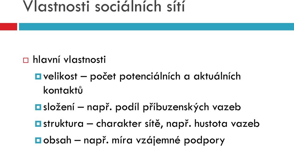 např. podíl příbuzenských vazeb struktura charakter