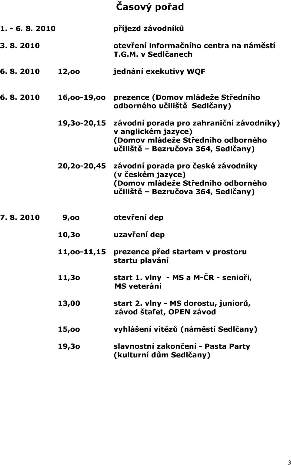 2010 otevření informačního centra na náměstí T.G.M. v Sedlčanech 6. 8.