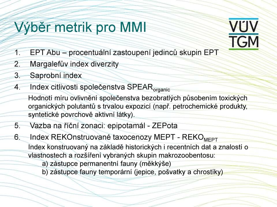 petrochemické produkty, syntetické povrchově aktivní látky). 5. Vazba na říční zonaci: epipotamál - ZEPota 6.