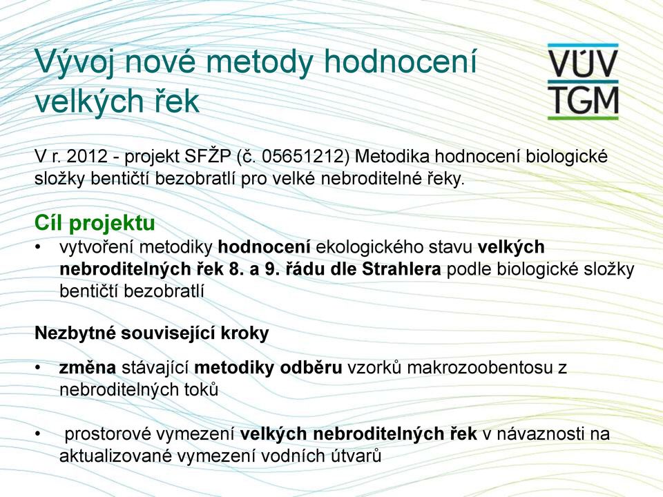 Cíl projektu vytvoření metodiky hodnocení ekologického stavu velkých nebroditelných řek 8. a 9.