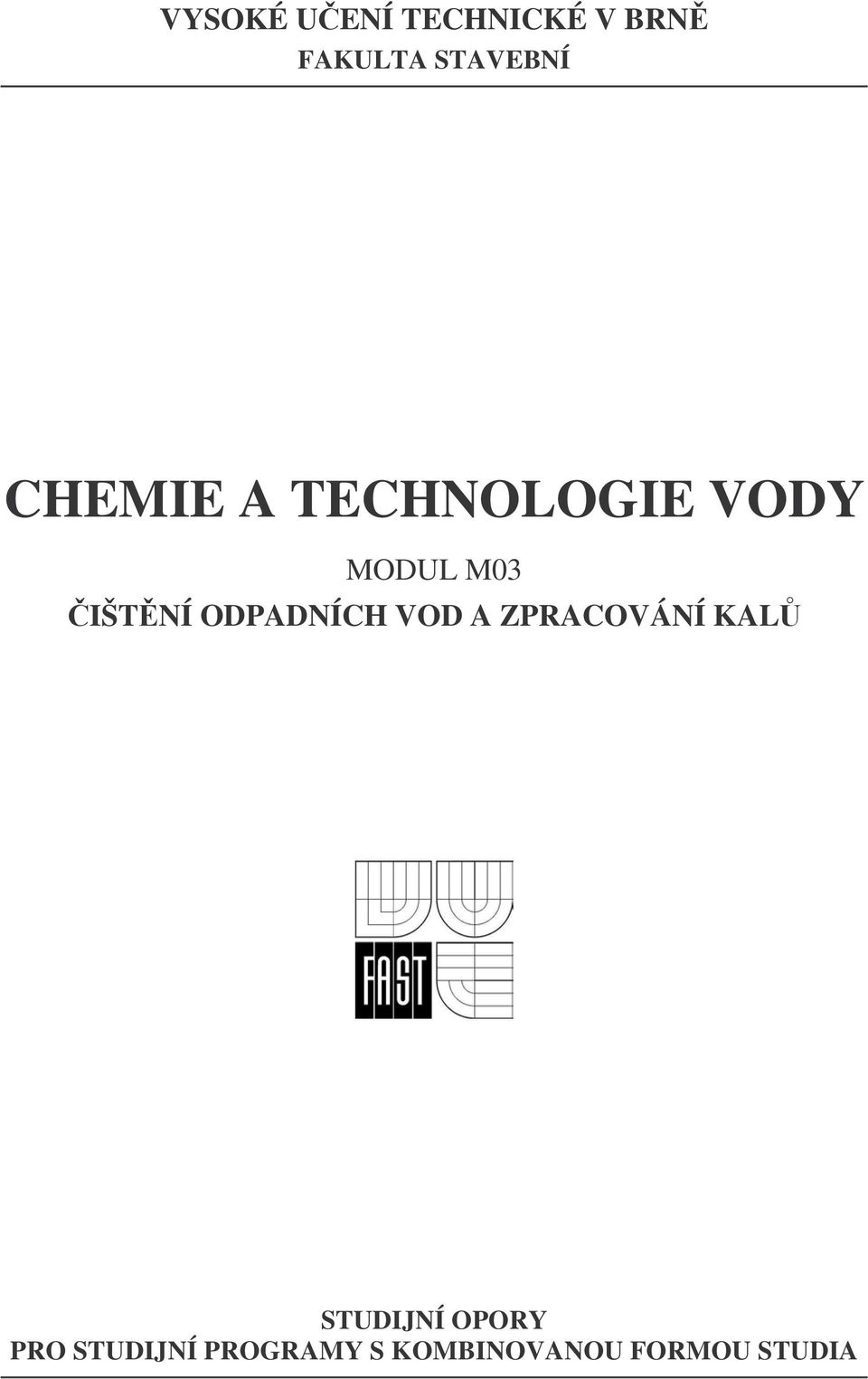 ODPADNÍCH VOD A ZPRACOVÁNÍ KAL STUDIJNÍ OPORY