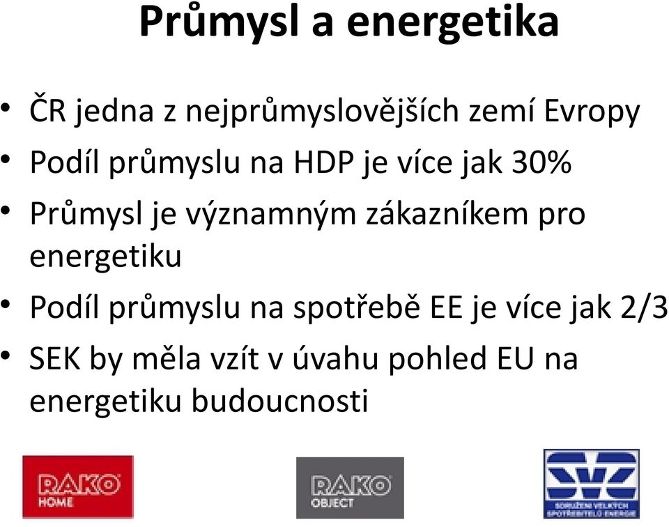 zákazníkem pro energetiku Podíl průmyslu na spotřebě EE je více