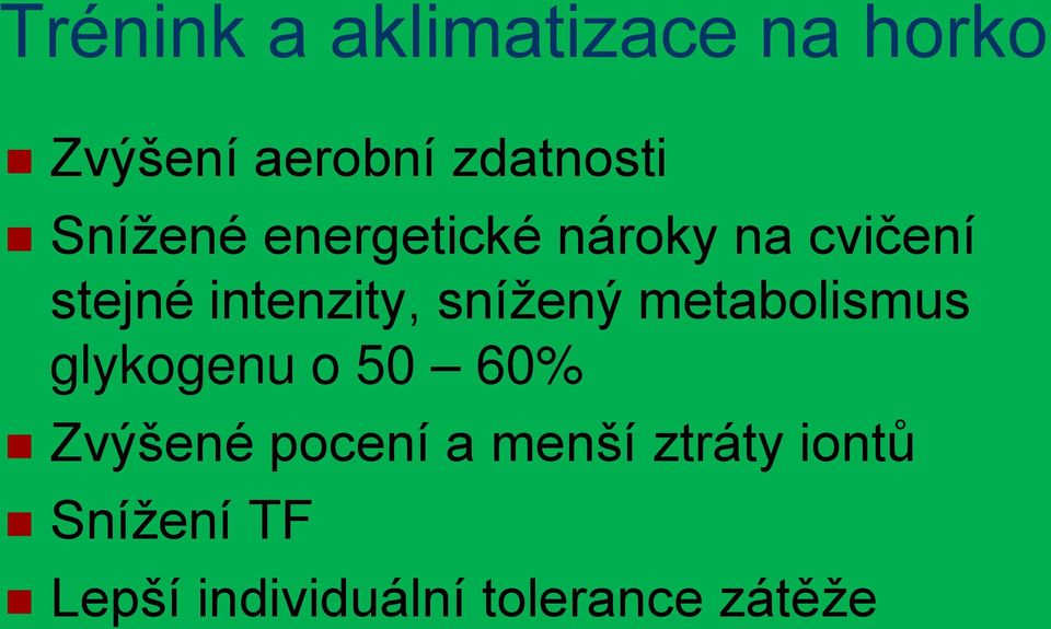 snížený metabolismus glykogenu o 50 60% Zvýšené pocení a