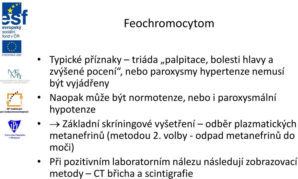 Základní skríningové vyšetření odběr plazmatických metanefrinů (metodou 2.