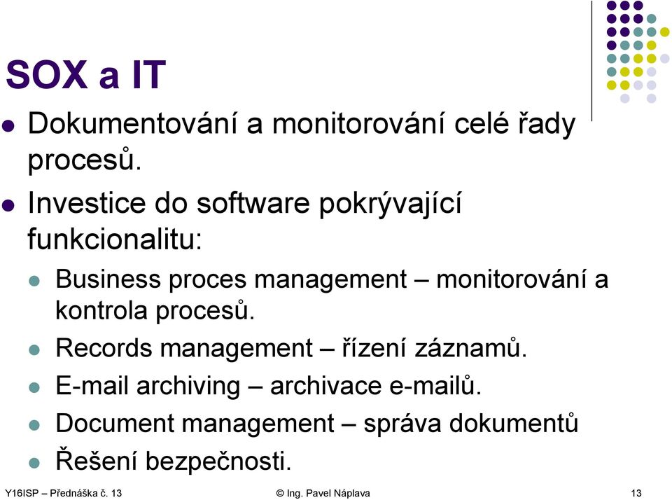 monitorování a kontrola procesů. Records management řízení záznamů.