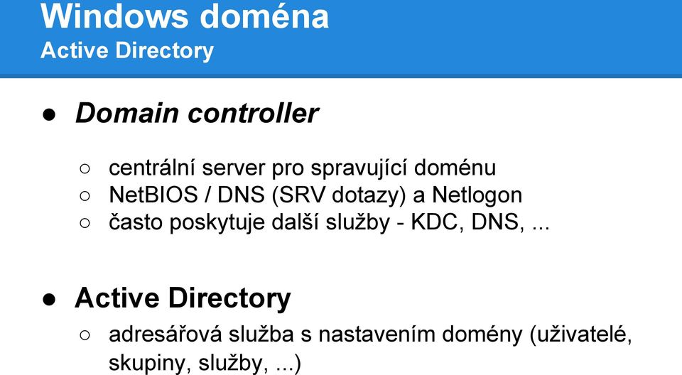 Netlogon často poskytuje další služby - KDC, DNS,.
