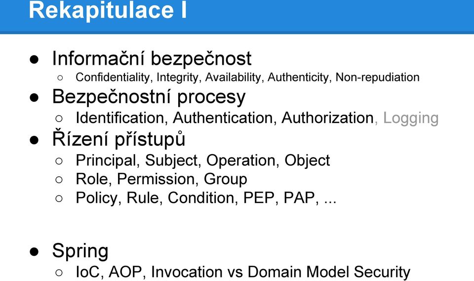 Authorization, Logging Řízení přístupů Principal, Subject, Operation, Object Role,