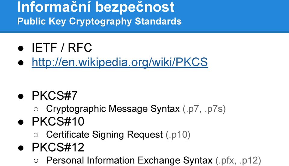 org/wiki/pkcs PKCS#7 Cryptographic Message Syntax (.p7,.