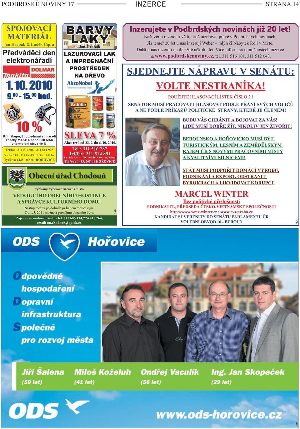 BARY LAKY Jan Hrabák LAZUROACÍ LAK A IMPREGNAČNÍ PROSTŘEDEK NA DŘEO SLEA 7 % Akce trvá od 23. 9. do 6. 10. 2010. Tel.: 311 516 287 Tel/fax: 311 514 891 Po - Pá: 7.00-17.00 hod So: 8.00-11.