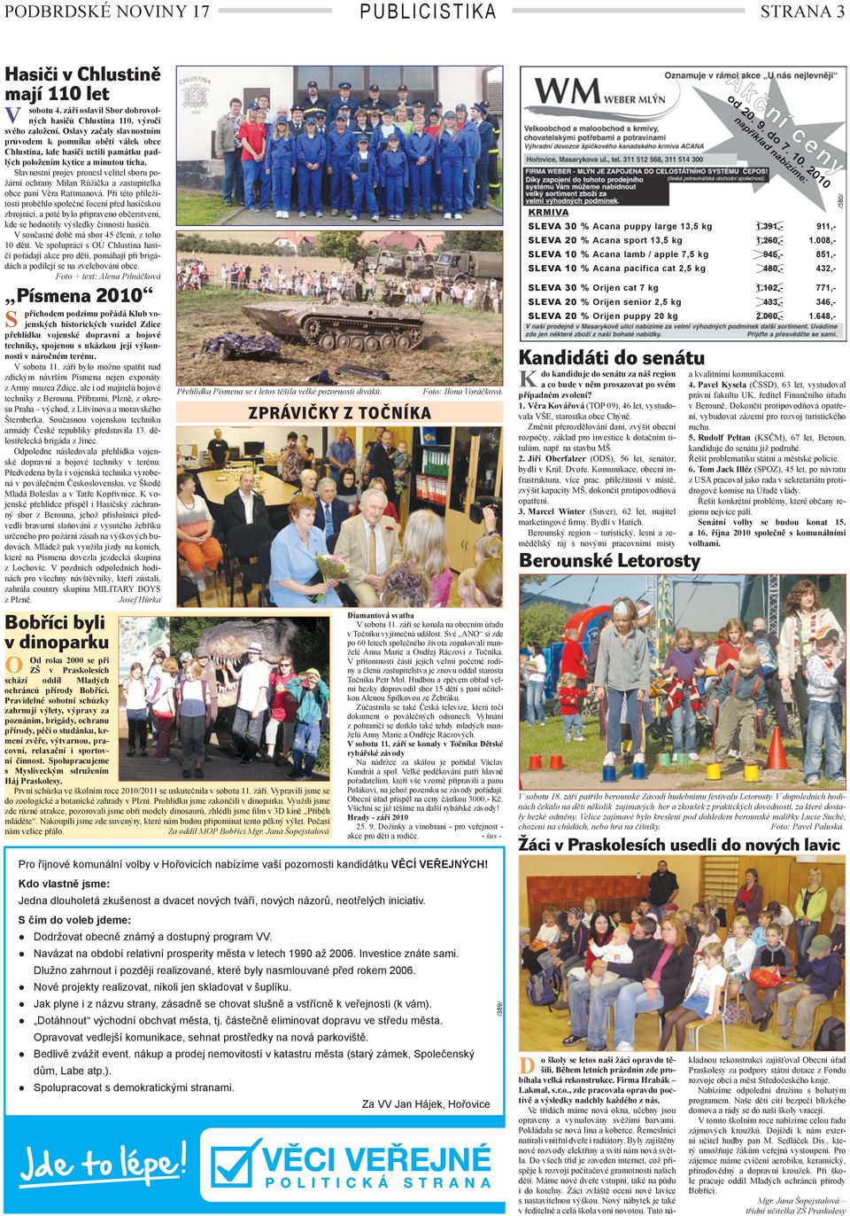 Slavnostní projev pronesl velitel sboru požární ochrany Milan Růžička a zastupitelka obce paní ěra Rattmanová.