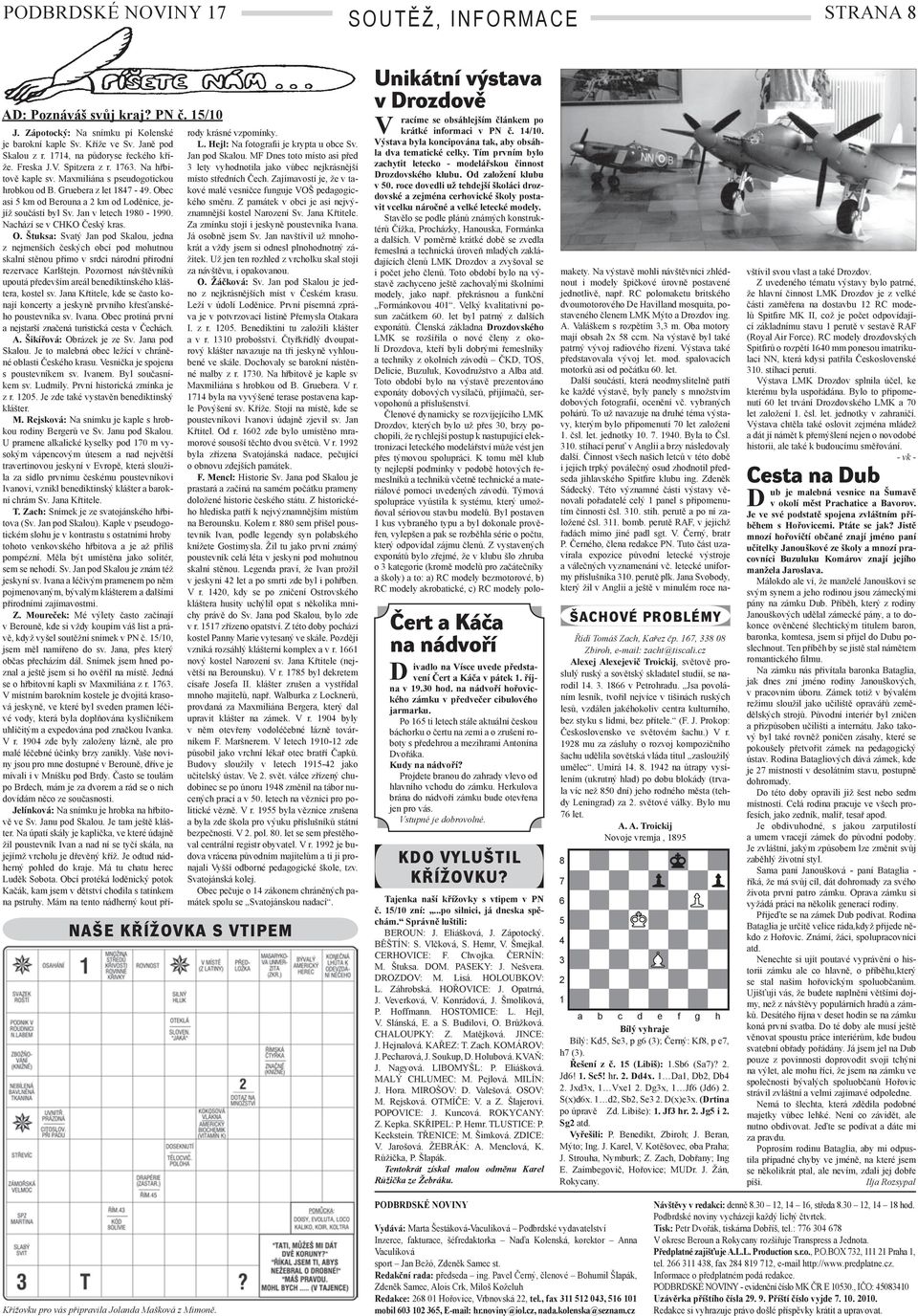 Obec asi 5 km od Berouna a 2 km od Loděnice, jejíž součástí byl Sv. Jan v letech 1980-1990. Nachází se v CHKO Český kras. O.