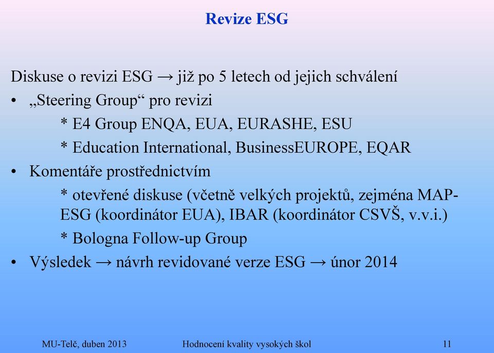 (včetně velkých projektů, zejména MAP- ESG (koordin