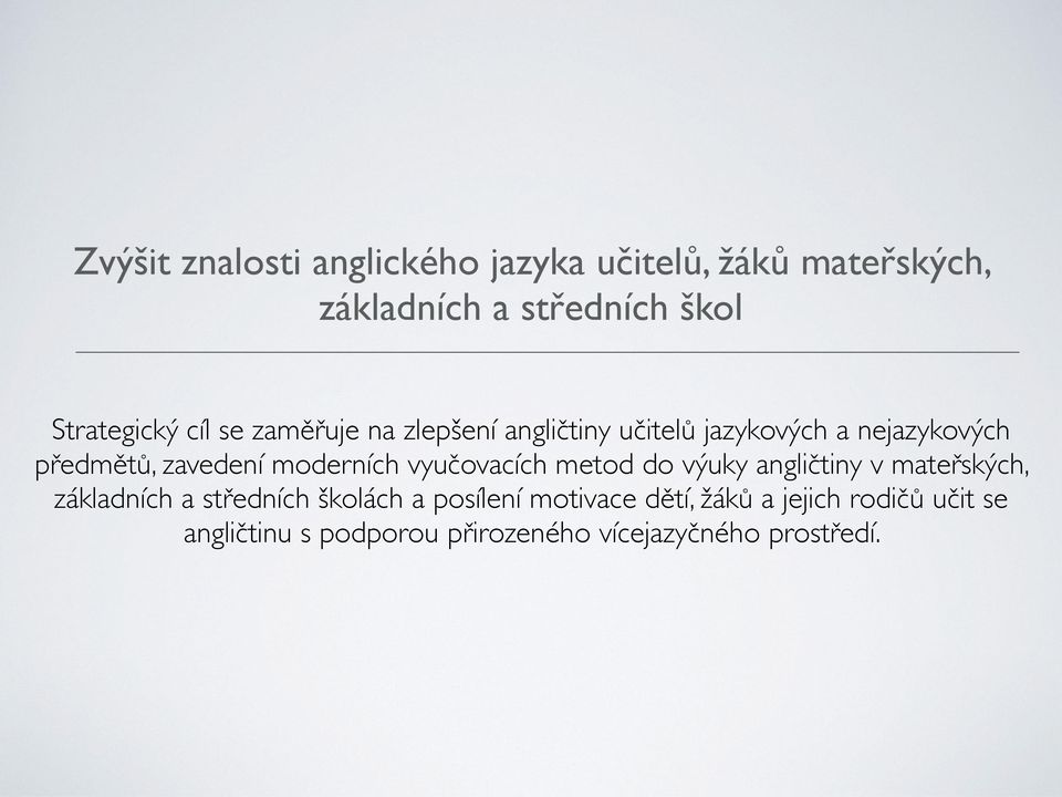 moderních vyučovacích metod do výuky angličtiny v mateřských, základních a středních školách a