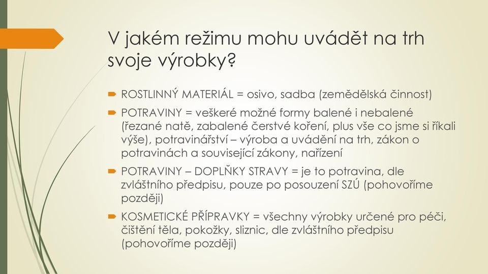 koření, plus vše co jsme si říkali výše), potravinářství výroba a uvádění na trh, zákon o potravinách a související zákony, nařízení