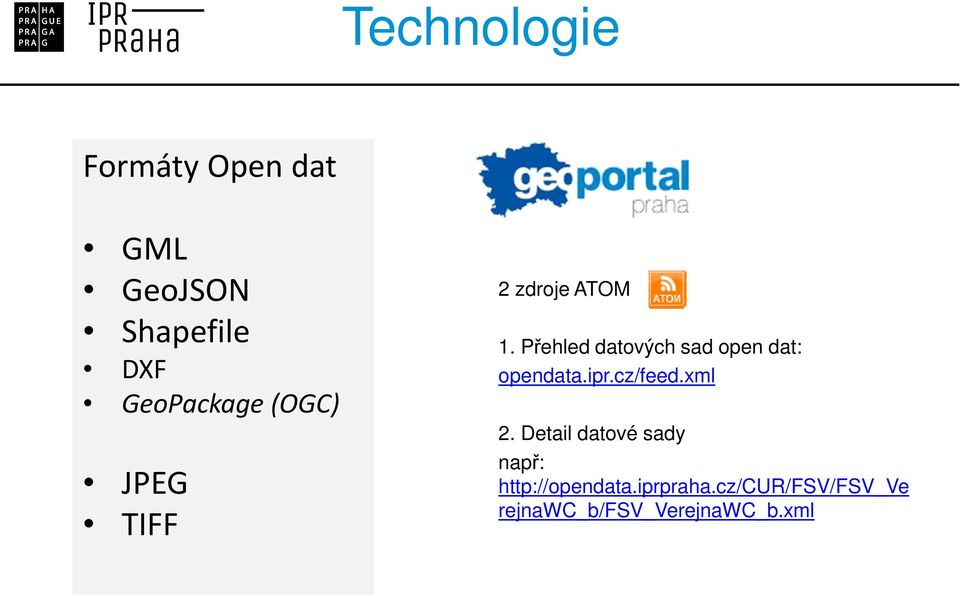 Přehled datových sad open dat: opendata.ipr.cz/feed.xml 2.
