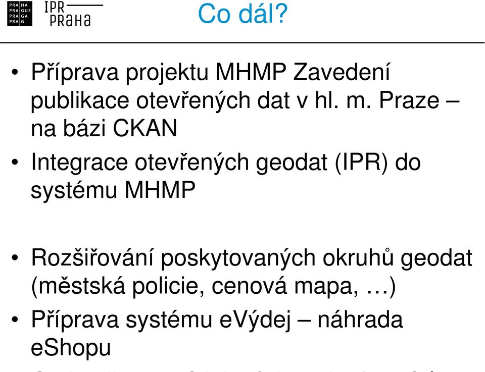 m. Praze na bázi CKAN Integrace otevřených geodat (IPR) do