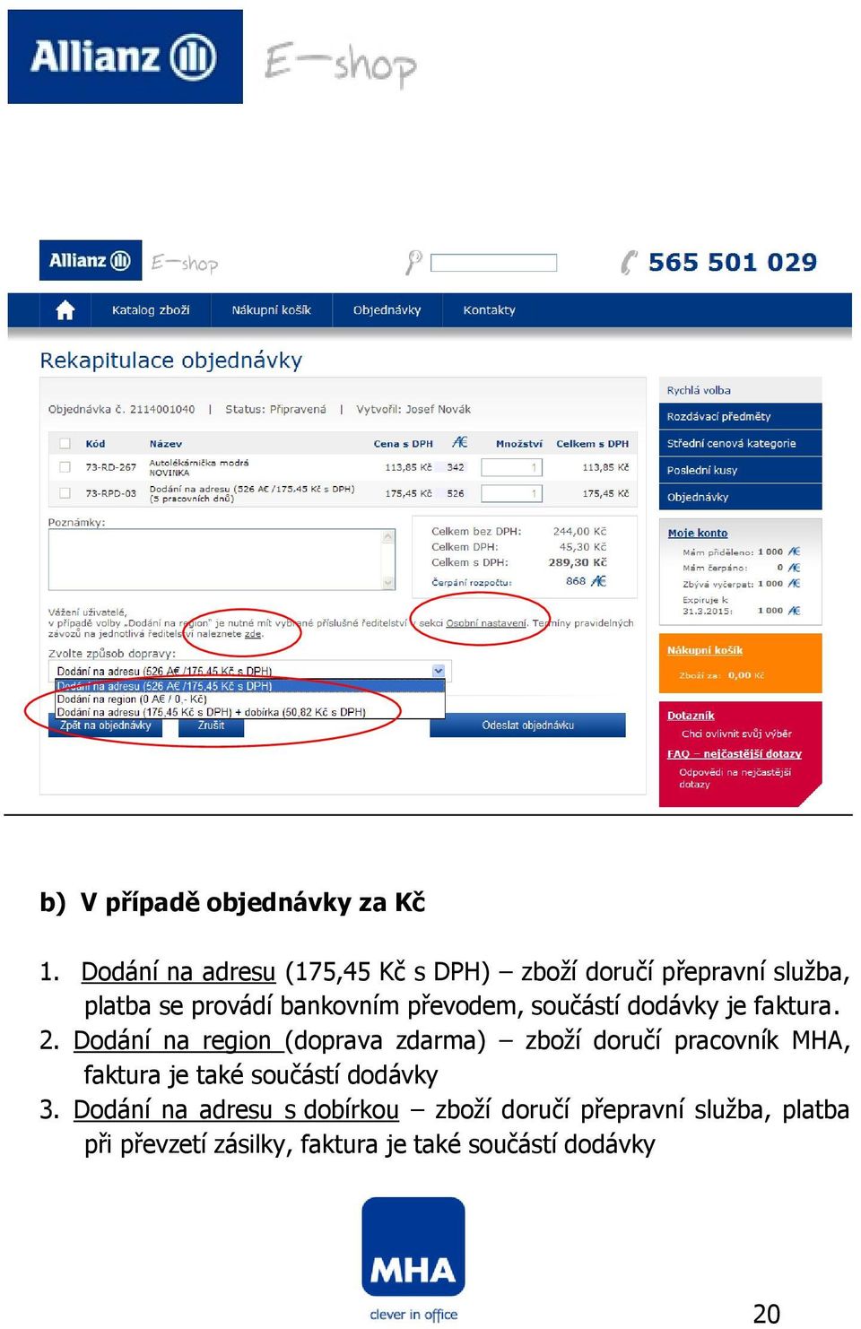 převodem, součástí dodávky je faktura. 2.