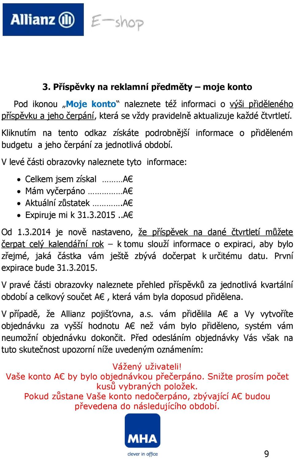 V levé části obrazovky naleznete tyto informace: Celkem jsem získal A Mám vyčerpáno A Aktuální zůstatek.a Expiruje mi k 31