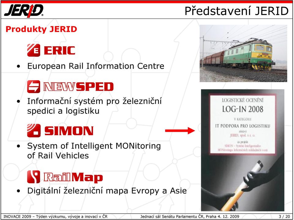Rail Vehicles Digitální železniční mapa Evropy a Asie INOVACE 2009 Týden