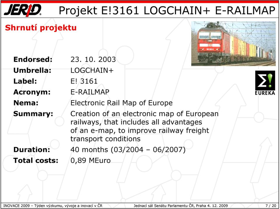 that includes all advantages of an e-map, to improve railway freight transport conditions Duration: 40 months (03/2004