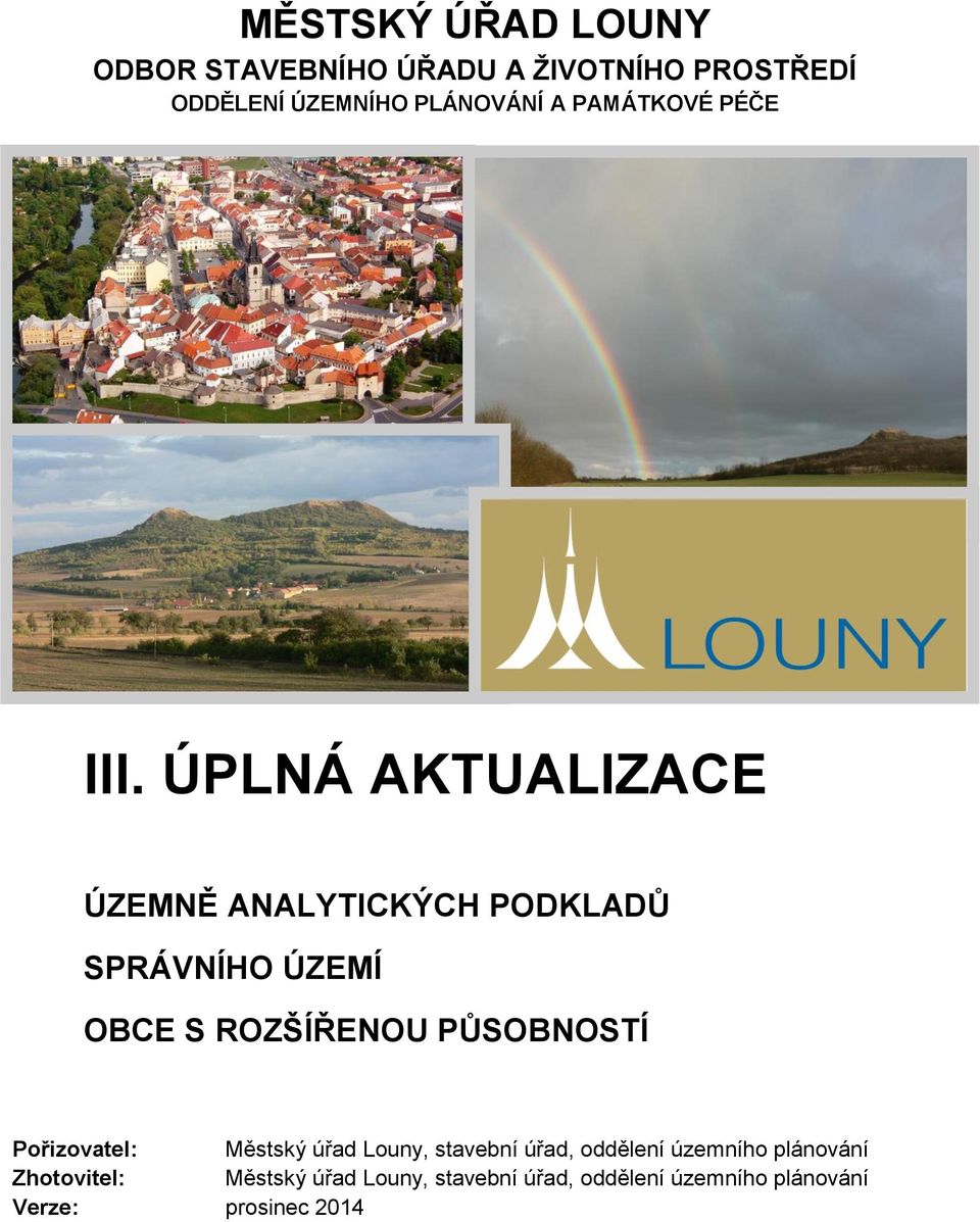 ÚPLNÁ AKTUALIZACE ÚZEMNĚ ANALYTICKÝCH PODKLADŮ SPRÁVNÍHO ÚZEMÍ OBCE S ROZŠÍŘENOU PŮSOBNOSTÍ