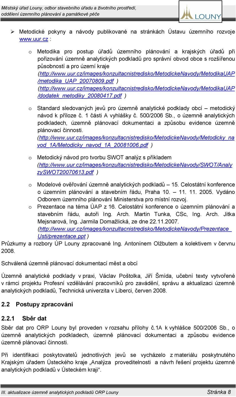 cz/images/konzultacnistredisko/metodickenavody/metodikauap /metodika_uap_20070809.pdf ) (http://www.uur.cz/images/konzultacnistredisko/metodickenavody/metodikauap /dodatek_metodiky_20080417.