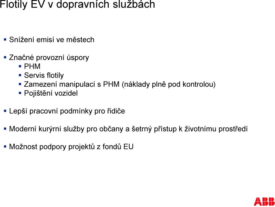 kontrolou) Pojištění vozidel Lepší pracovní podmínky pro řidiče Moderní