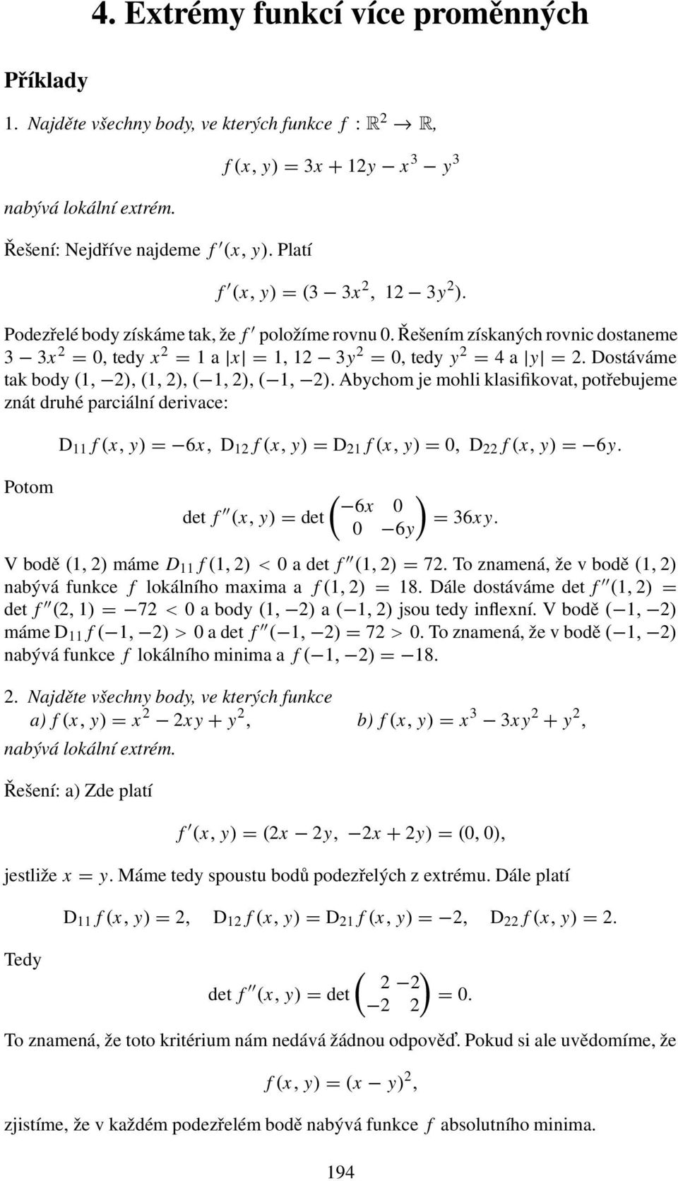 Řešením získaných rovnic dostaneme 3 3x 2 =, tedy x 2 = a x =, 2 3y 2 =, tedy y 2 = 4 a y = 2. Dostáváme tak body (, 2), (, 2), (, 2), (, 2).