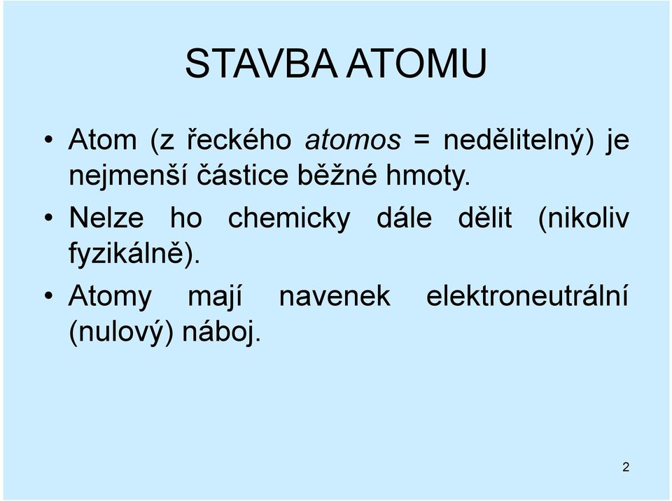 Nelze ho chemicky dále dělit (nikoliv