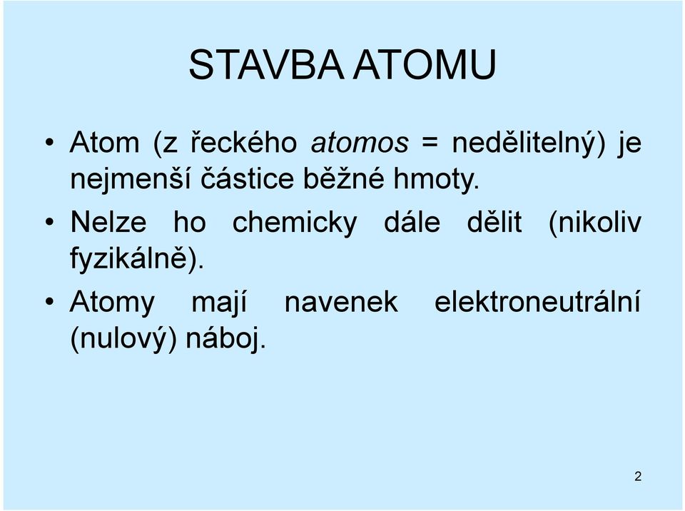 Nelze ho chemicky dále dělit (nikoliv