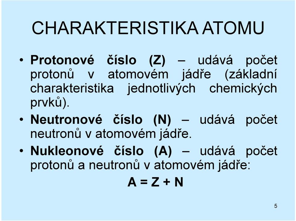 prvků). Neutronové číslo (N) udává počet neutronů v atomovém jádře.