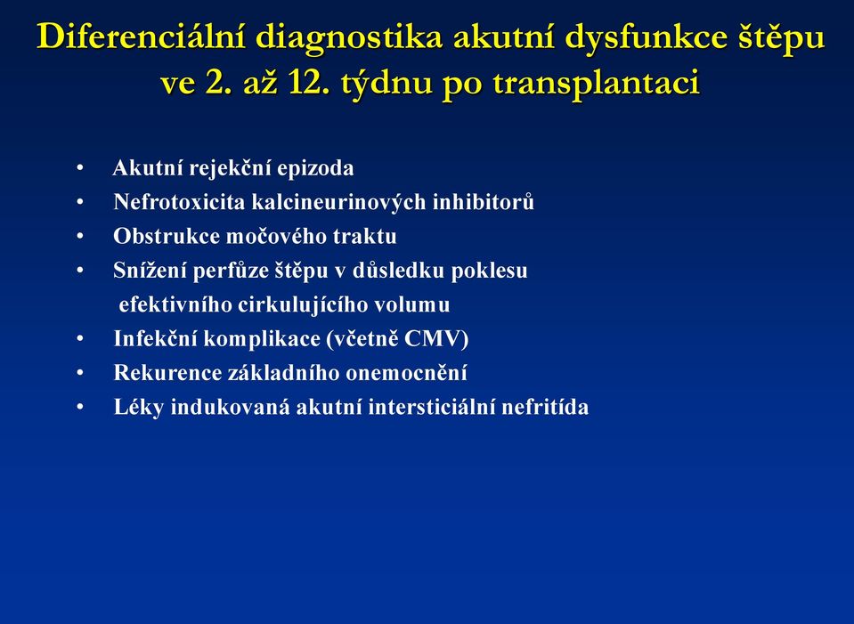 Obstrukce močového traktu Snížení perfůze štěpu v důsledku poklesu efektivního