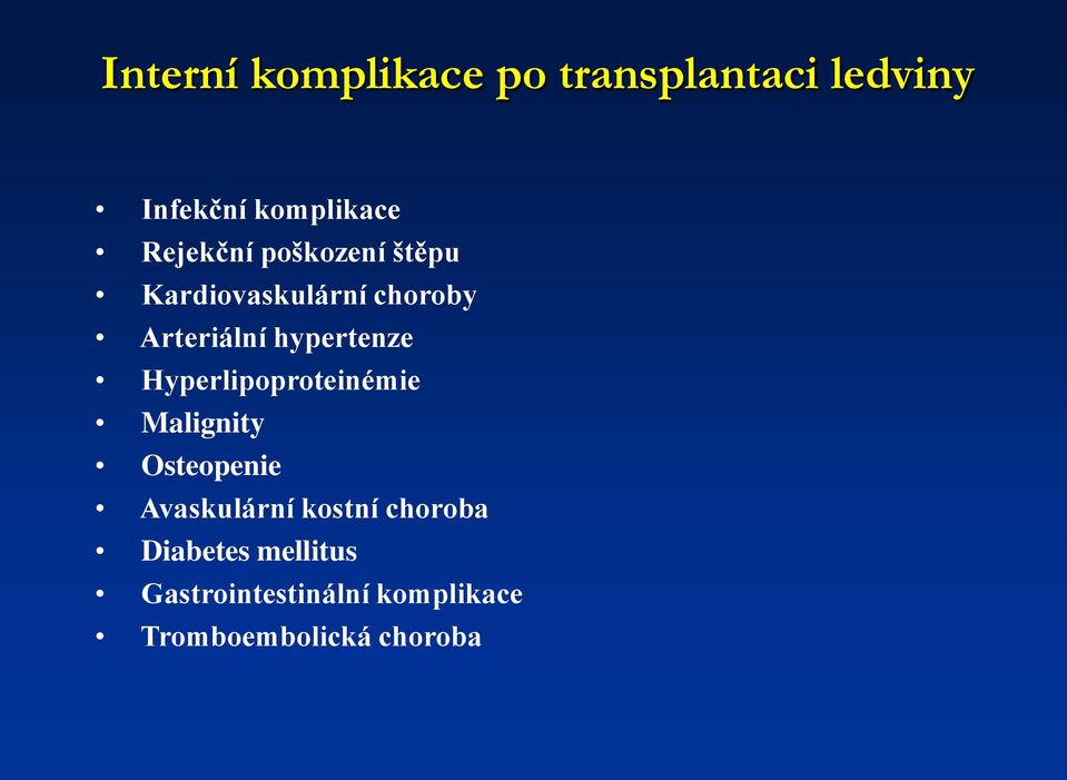 hypertenze Hyperlipoproteinémie Malignity Osteopenie Avaskulární