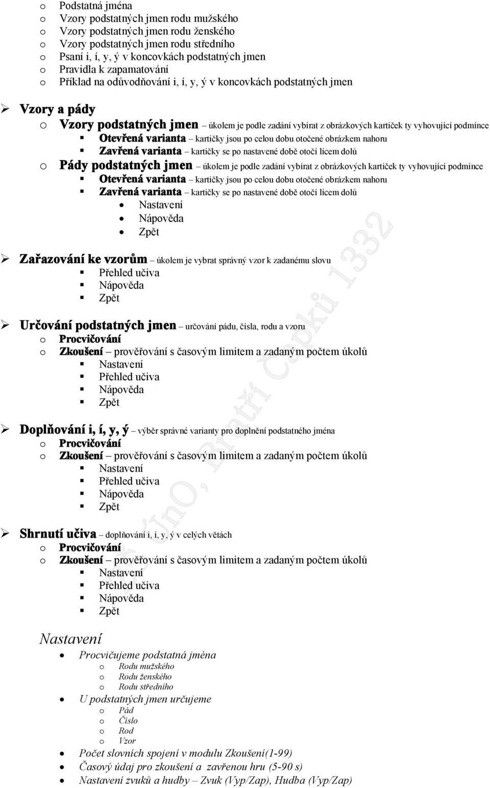 brázkem nahru Zavřená varianta kartičky se p nastavené dbě tčí lícem dlů Pády pdstatných jmen úklem je pdle zadání vybírat z brázkvých kartiček ty vyhvující pdmínce Otevřená varianta kartičky jsu p