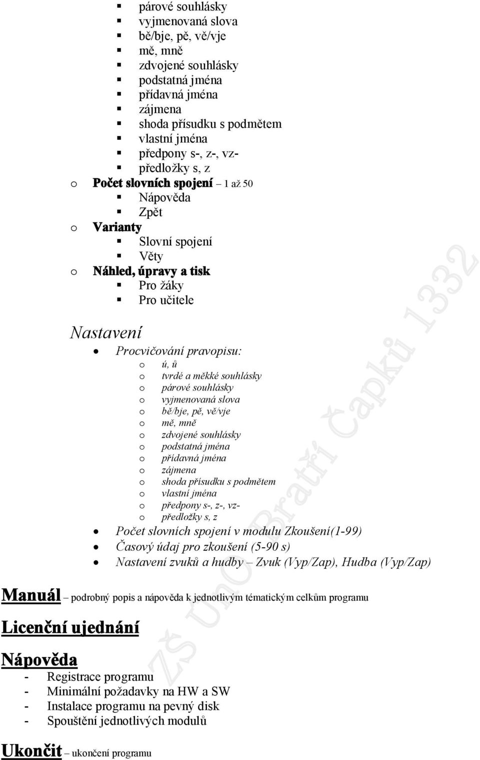 zdvjené suhlásky pdstatná jména přídavná jména zájmena shda přísudku s pdmětem vlastní jména předpny s-, z-, vz předlžky s, z Pčet slvních spjení v mdulu Zkušení(1-99) Časvý údaj pr zkušení (5-90 s)
