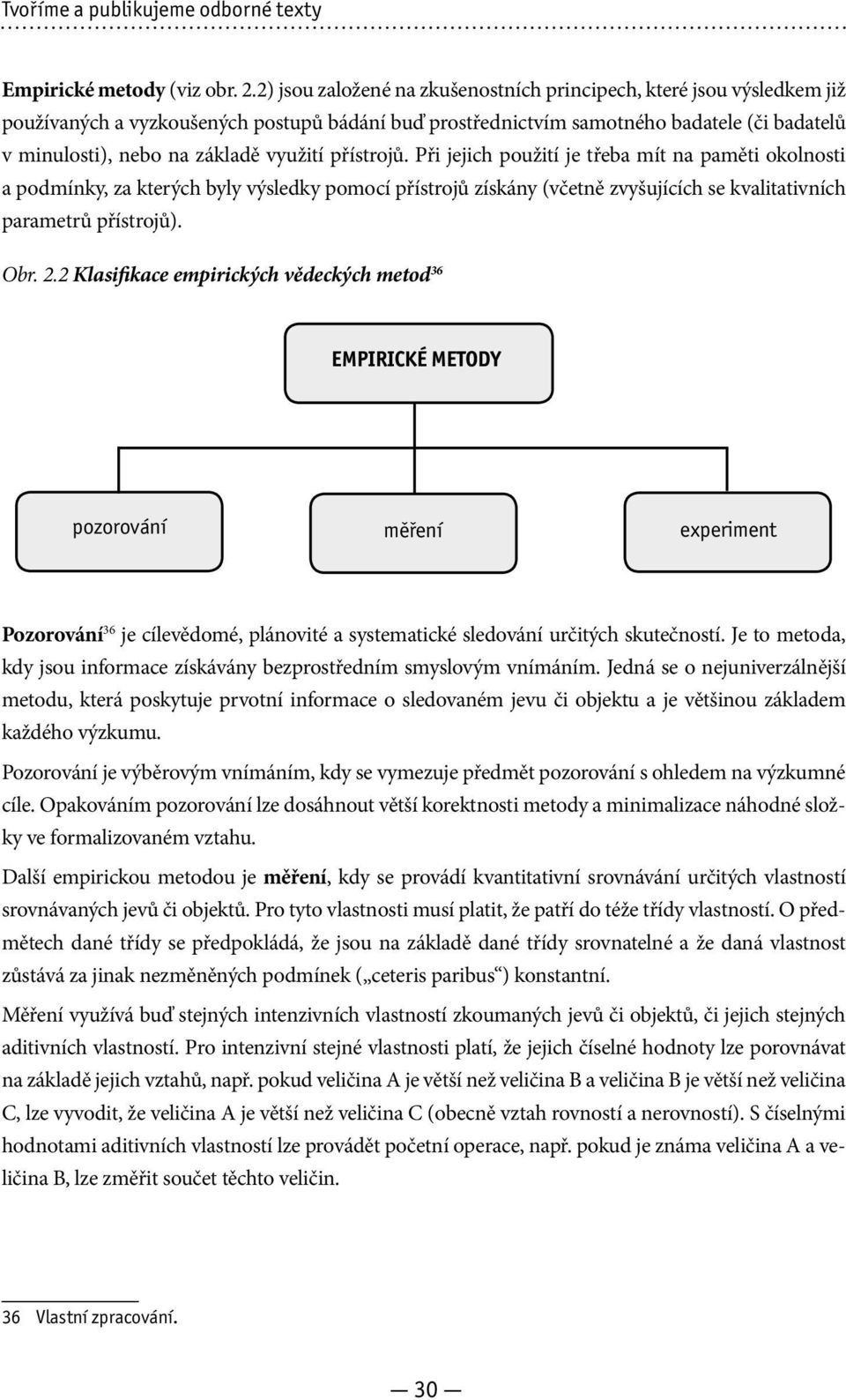 využití přístrojů. Při jejich použití je třeba mít na paměti okolnosti a podmínky, za kterých byly výsledky pomocí přístrojů získány (včetně zvyšujících se kvalitativních parametrů přístrojů). Obr. 2.