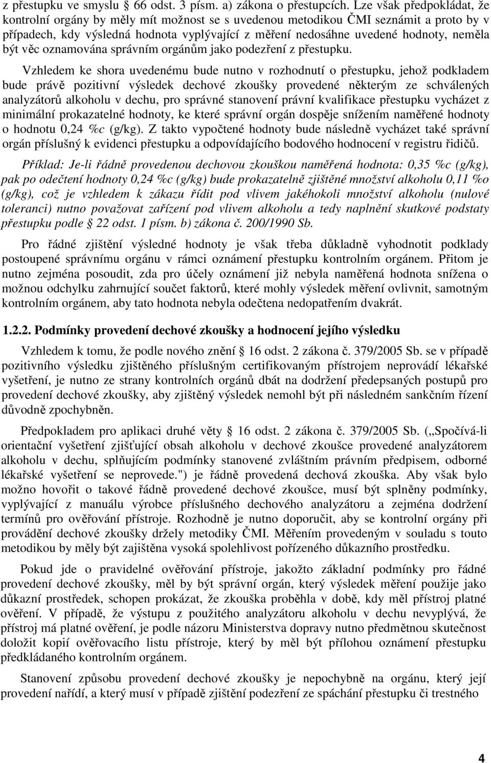být věc oznamována správním orgánům jako podezření z přestupku.