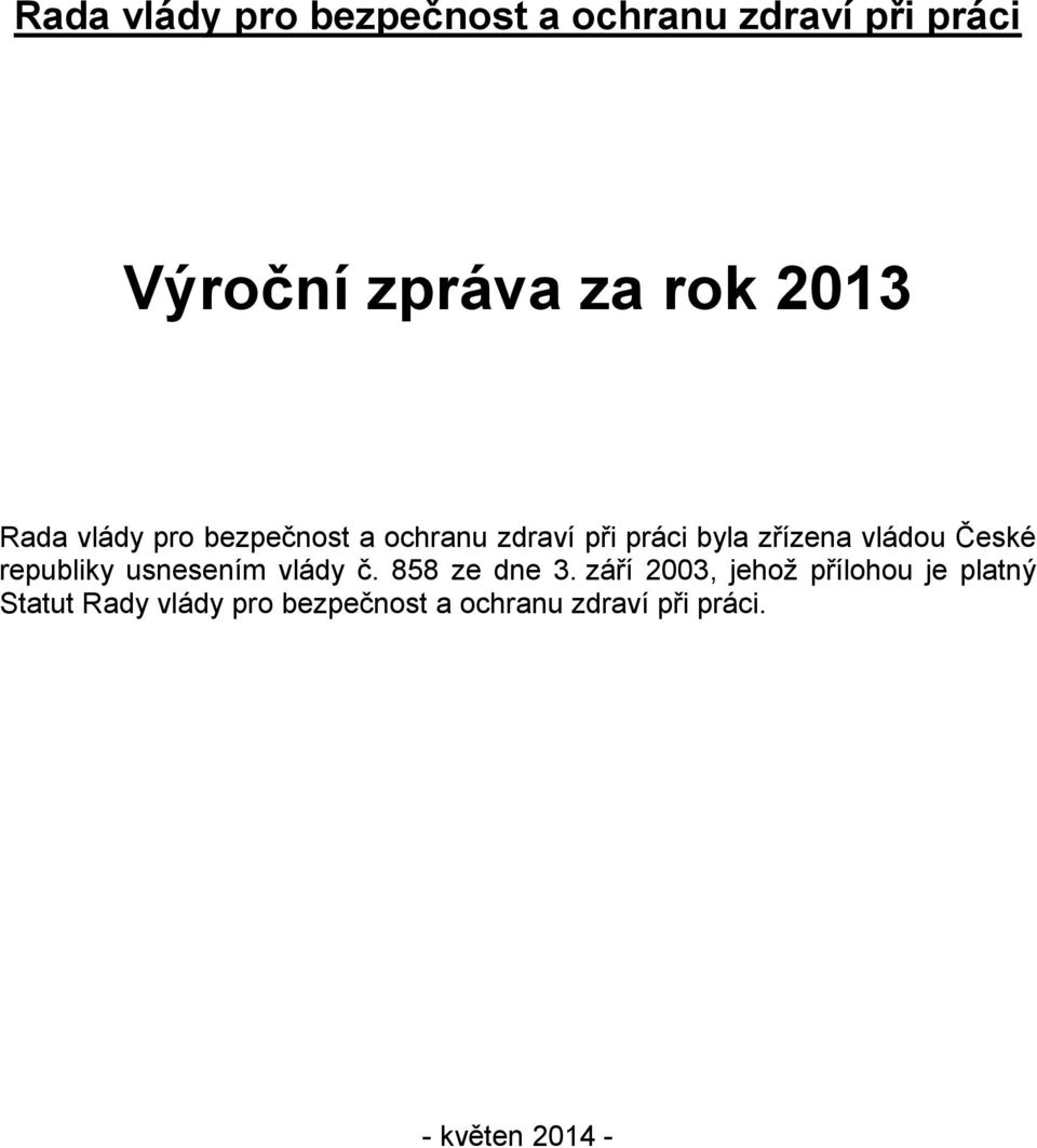 České republiky usnesením vlády č. 858 ze dne 3.