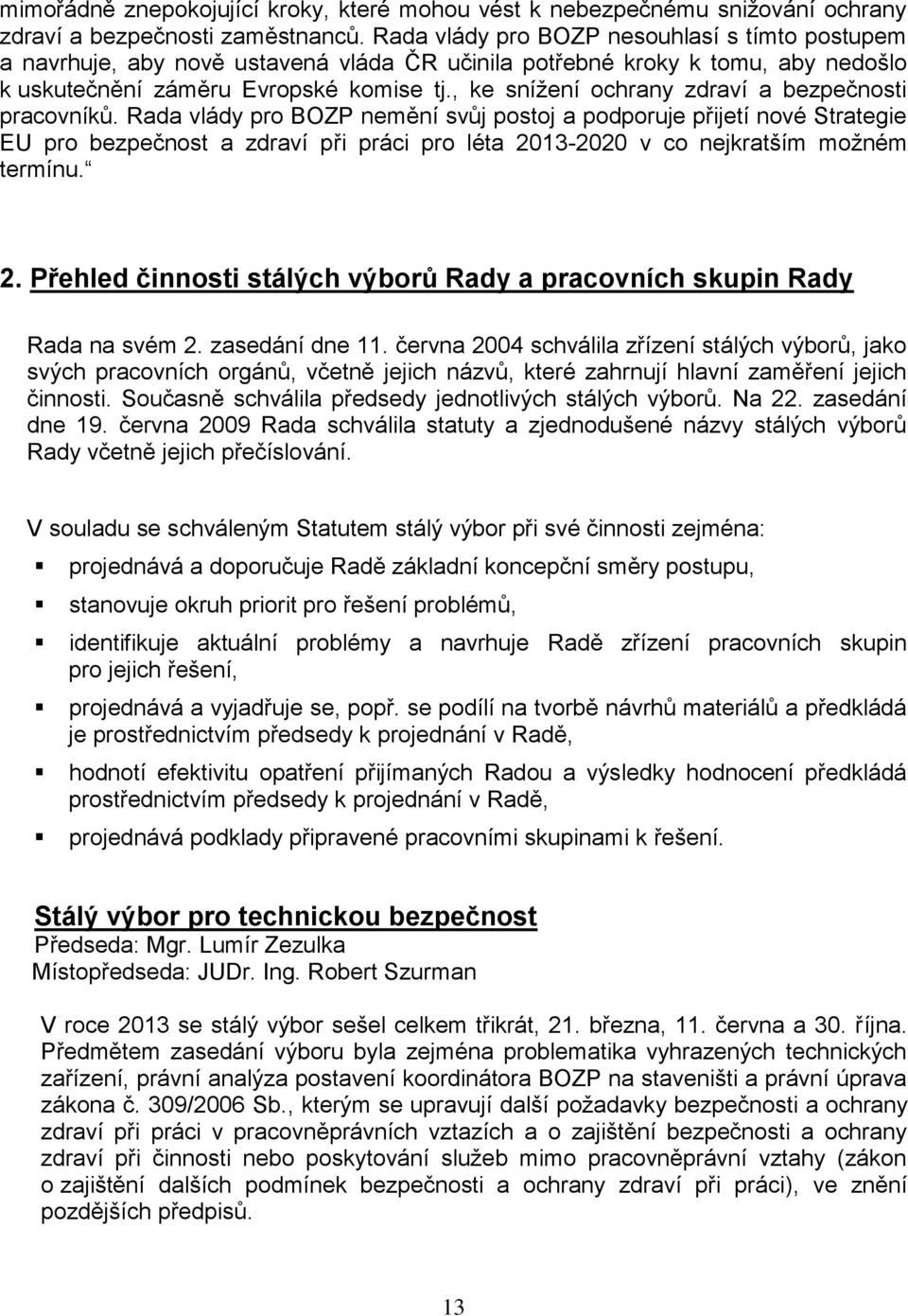 , ke snížení ochrany zdraví a bezpečnosti pracovníků.