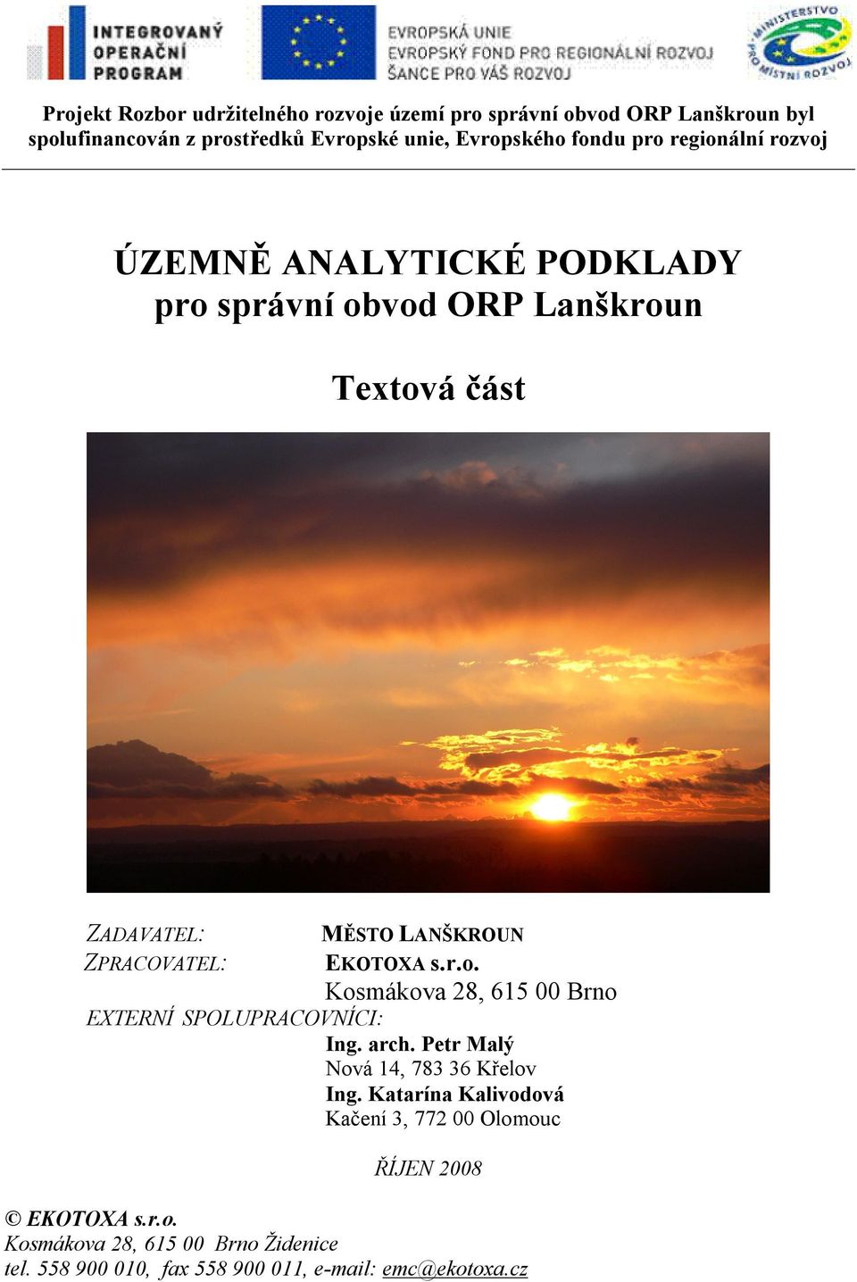 LANŠKROUN EKOTOXA s.r.o. Kosmákova 28, 615 00 Brno EXTERNÍ SPOLUPRACOVNÍCI: Ing. arch. Petr Malý Nová 14, 783 36 Křelov Ing.